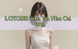 loto288 com vn nha cai win
