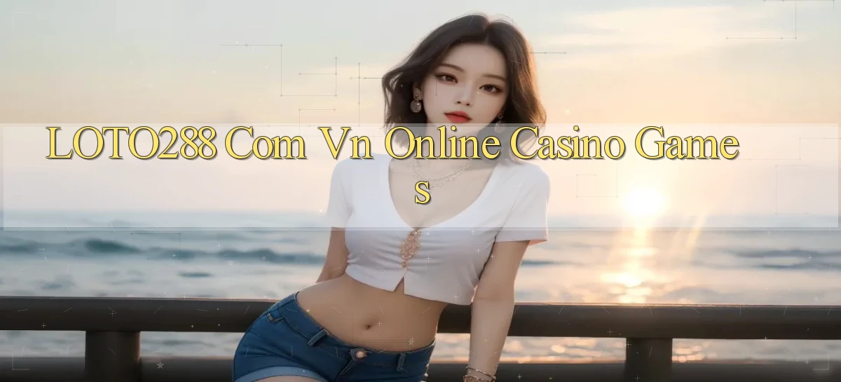 loto288   Ứng Dụng Game   Cập Nhật Tải Xuống