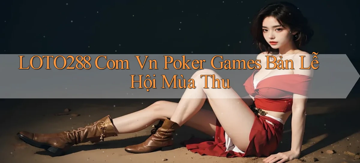 loto288 com vn poker games bản lễ hội mùa thu