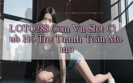 loto288 com vn slot club hỗ trợ thanh toán momo