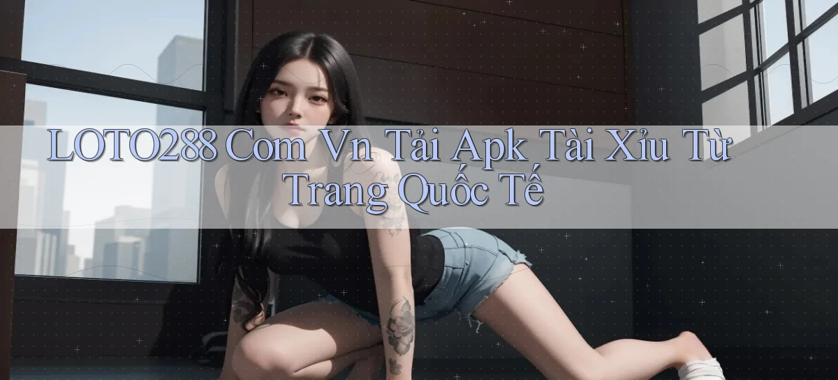 loto288   Ứng Dụng Game   Cập Nhật Tải Xuống