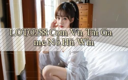 loto288 com vn tải game nổ hũ win