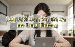 loto288 com vn tải game tặng thưởng