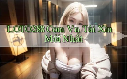 loto288 com vn tài xỉu mới nhất