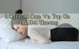 loto288 com vn top game doi thuong