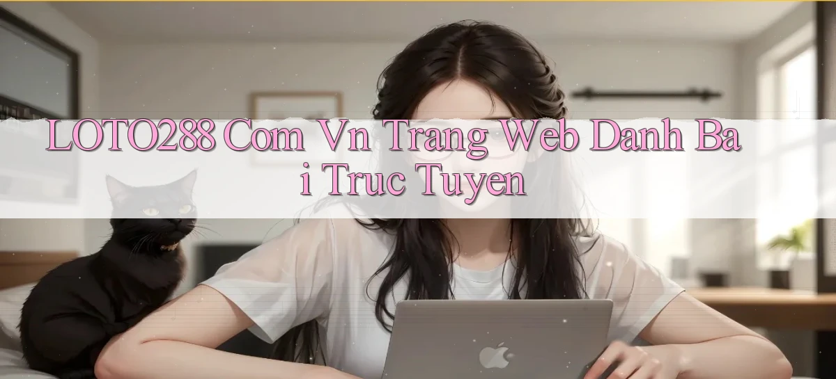 loto288 com vn trang web danh bai truc tuyen