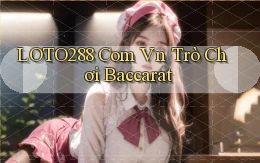 loto288 com vn trò chơi baccarat