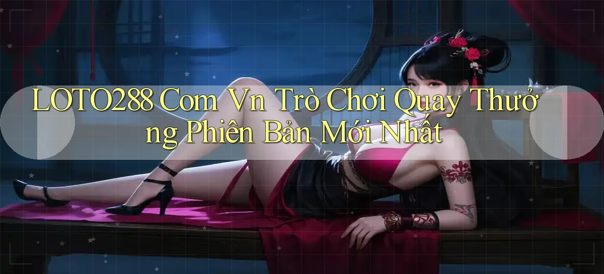 loto288   Ứng Dụng Game   Cập Nhật Tải Xuống