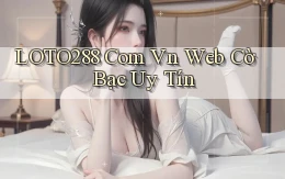 loto288 com vn web cờ bạc uy tín