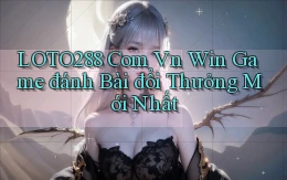 loto288 com vn win game đánh bài đổi thưởng mới nhất