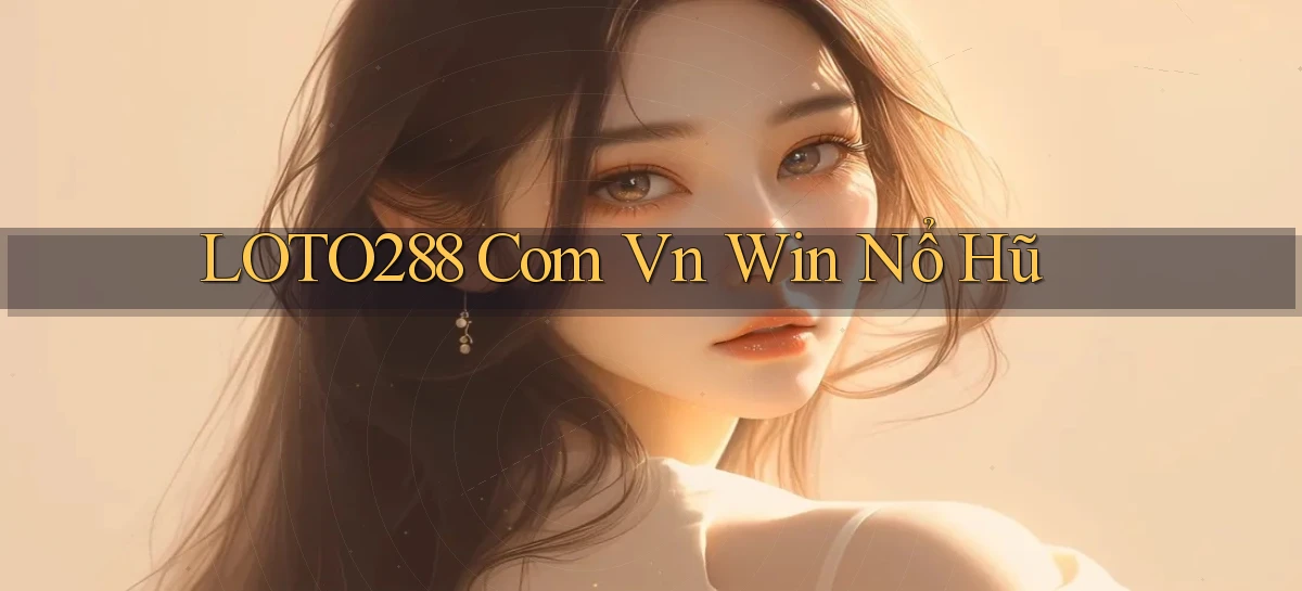 loto288   Ứng Dụng Game   Cập Nhật Tải Xuống