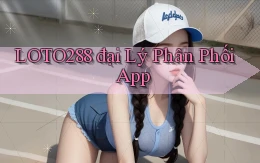 loto288  đại lý phân phối app