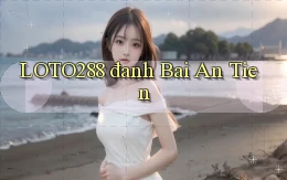 loto288 đanh bai an tien