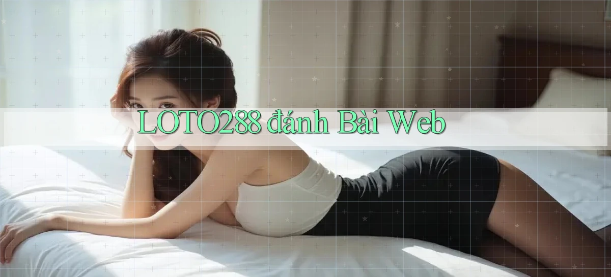 loto288 đánh bài web