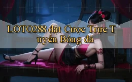loto288  đặt cược trực tuyến bóng đá