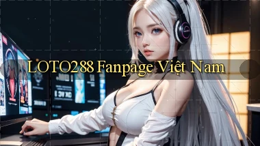 loto288 fanpage việt nam