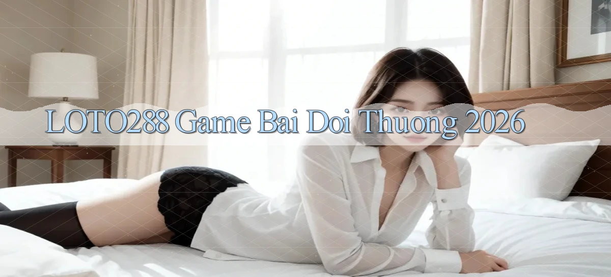 loto288   Ứng Dụng Game   Cập Nhật Tải Xuống
