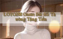 loto288 game bài đổi thưởng tặng tiền
