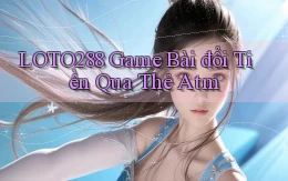 loto288 game bài đổi tiền qua thẻ atm