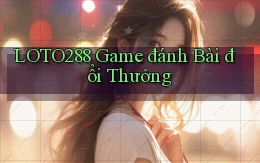loto288 game đánh bài đổi thưởng