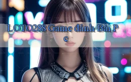loto288 game đánh bài pc