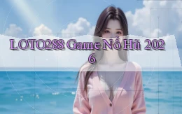 loto288 game nổ hũ 2026