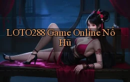 loto288 game online nổ hũ