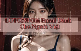 loto288 gửi email dành cho người việt