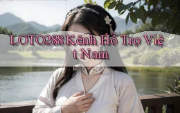 loto288 kênh hỗ trợ việt nam