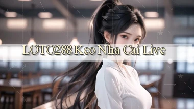 loto288 keo nha cai live