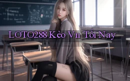 loto288 kèo vn tối nay