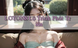 loto288  lộ trình phát triển