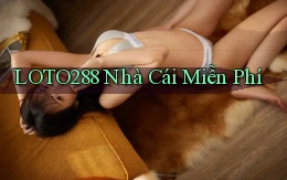 loto288  nhà cái miễn phí