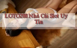 loto288 nhà cái slot uy tín