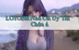 loto288  nhà cái uy tín châu á