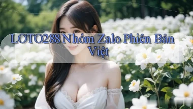 loto288 nhóm zalo phiên bản việt