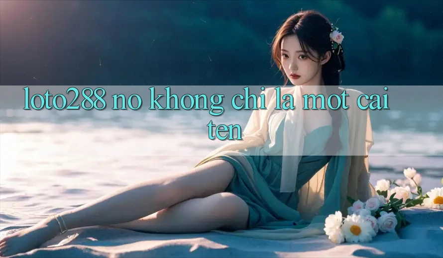 “Loto288” – Nó Không Chỉ Là Một Cái Tên