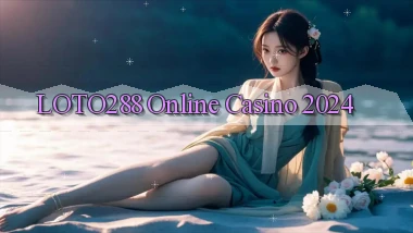 loto288 Online Casino 2024