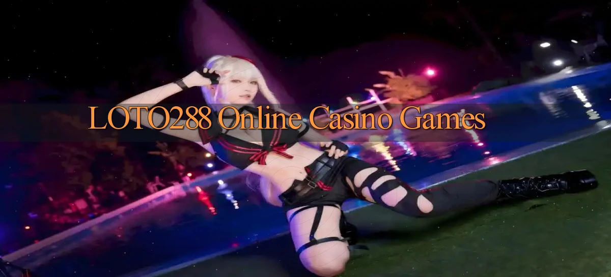 loto288 Online Casino Games