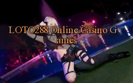 loto288 Online Casino Games