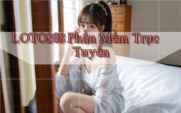loto288 Phần mềm trực tuyến