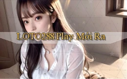 loto288 play mới ra