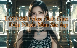 loto288  poker club giao diện nhiều màu sắc đẹp