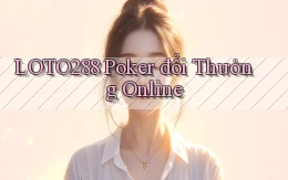 loto288 poker đổi thưởng online