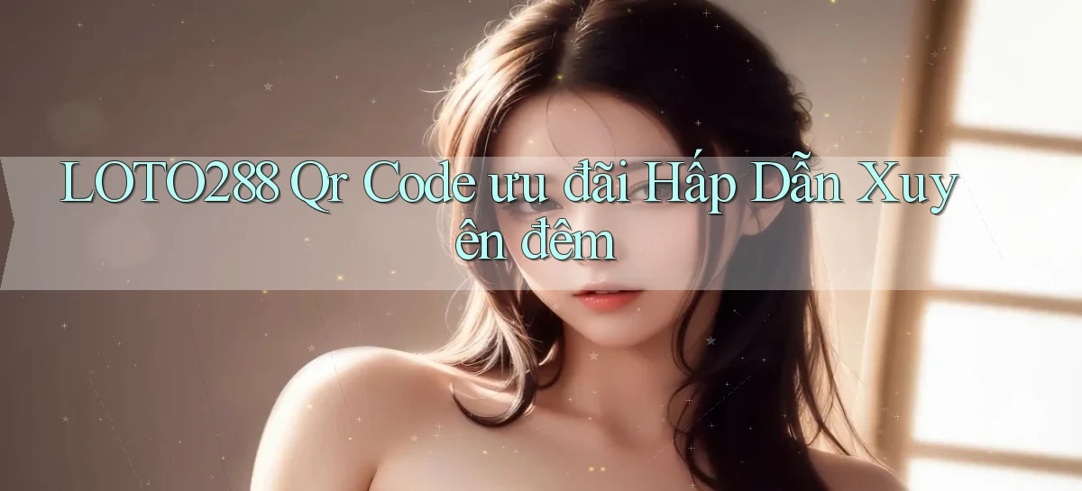 loto288   Ứng Dụng Game   Cập Nhật Tải Xuống