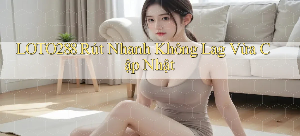 loto288   Ứng Dụng Game   Cập Nhật Tải Xuống