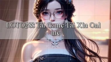 loto288 tải game tài xỉu online