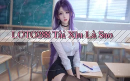 loto288 tài xỉu là sao