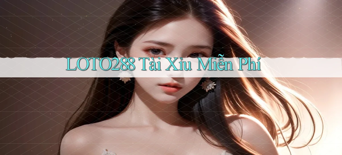 loto288 tài xỉu miễn phí