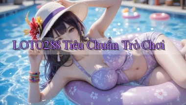 loto288  tiêu chuẩn trò chơi